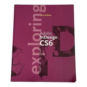 EXPLORING ADOBE INDESIGN CS6 Textbook Terry Rydberg 2013 Paperback 402 Pages G+